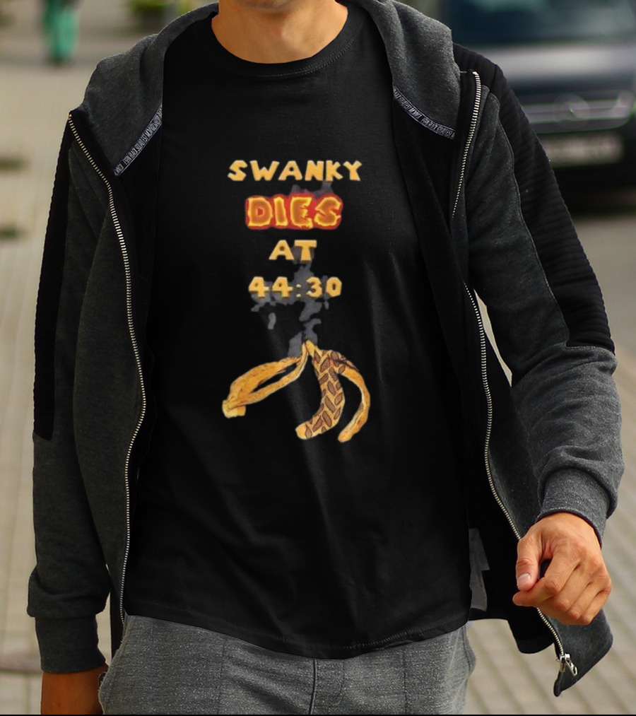 SWANKY DIES AT 44:30 T-Shirt