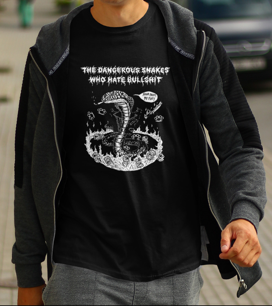 The Dangerous Snakes Who Hate Bullshit Your Face My Fist Cobra In Flames T-Shirt