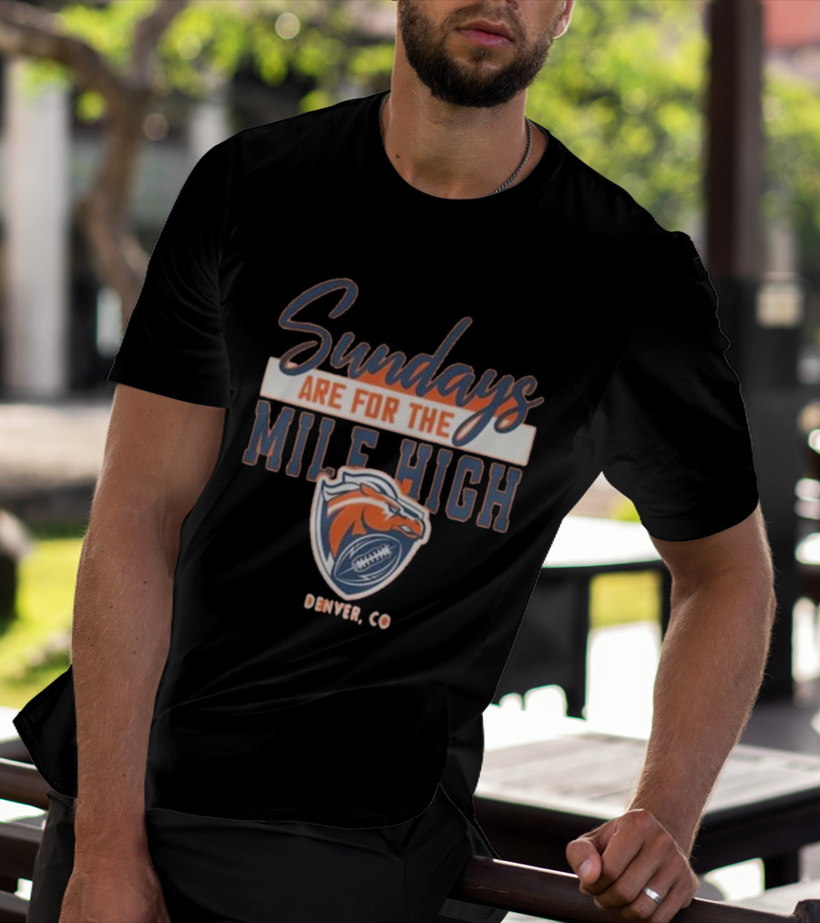 Denver Broncos Sundays Are For The Mile High Denver CO Football Sports T-Shirt