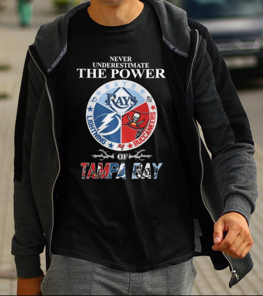 Never Underestimate The Power Of Rays Lightning Buccaneers Tampa Bay Sports Teams T-Shirt