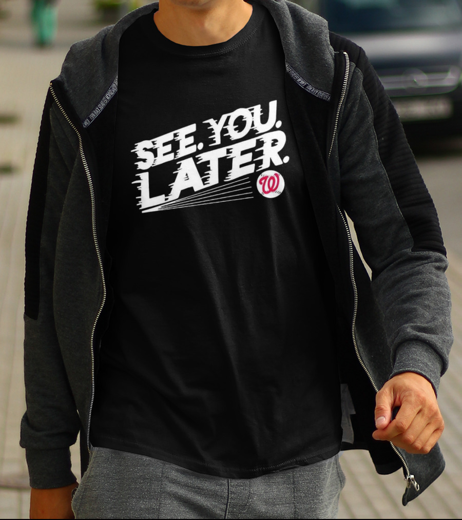 Washington Nationals See You Later T-Shirt