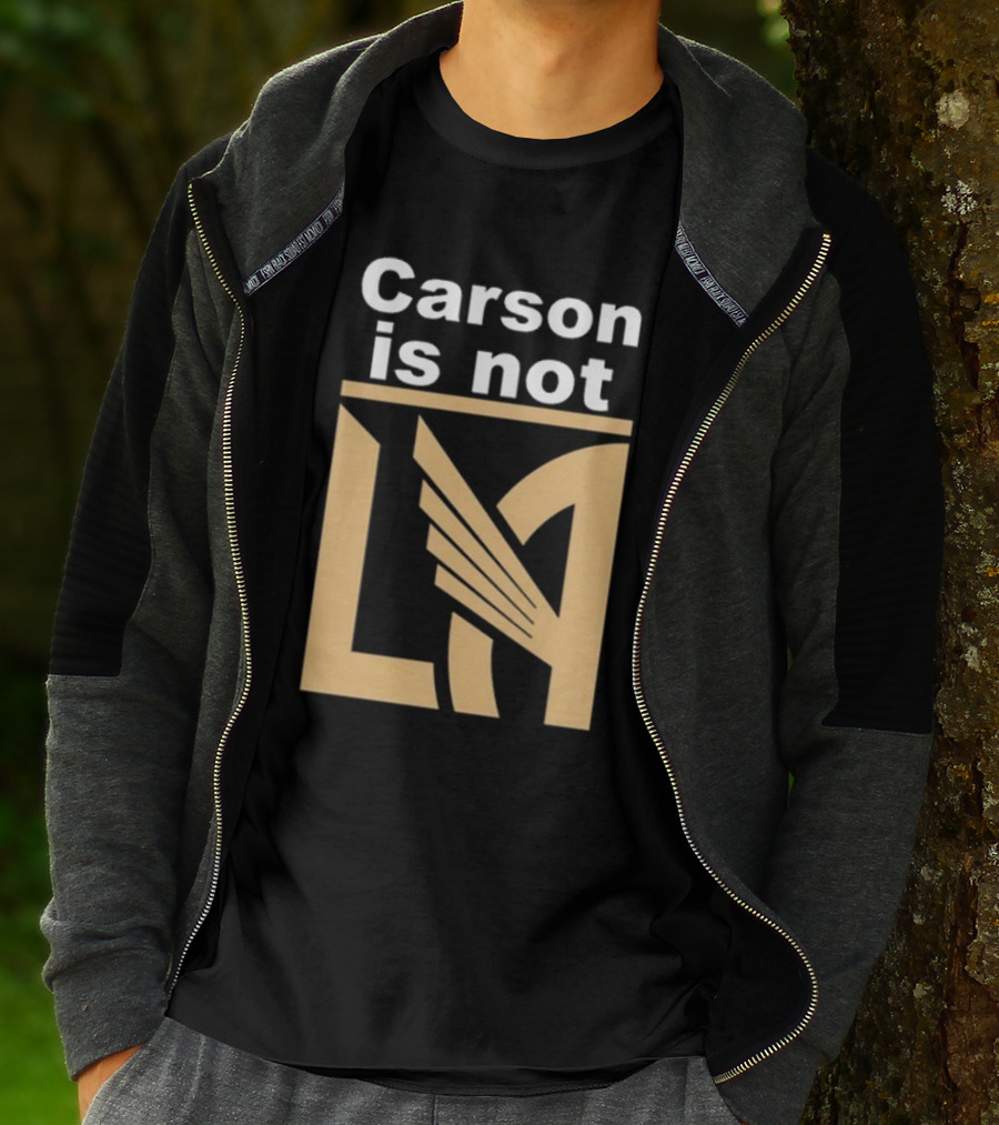 Carson Is Not LA LAFC T-Shirt