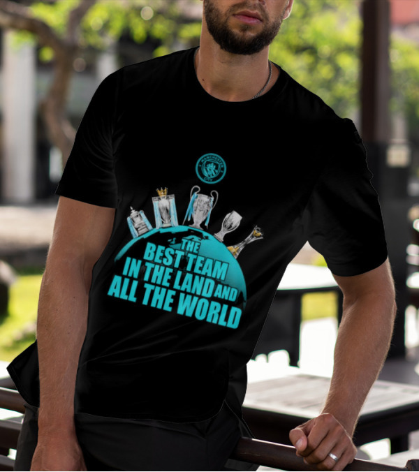 Manchester City The Best Team In The Land And All The World T-Shirt