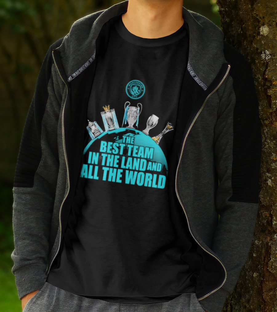 Manchester City The Best Team In The Land And All The World T-Shirt
