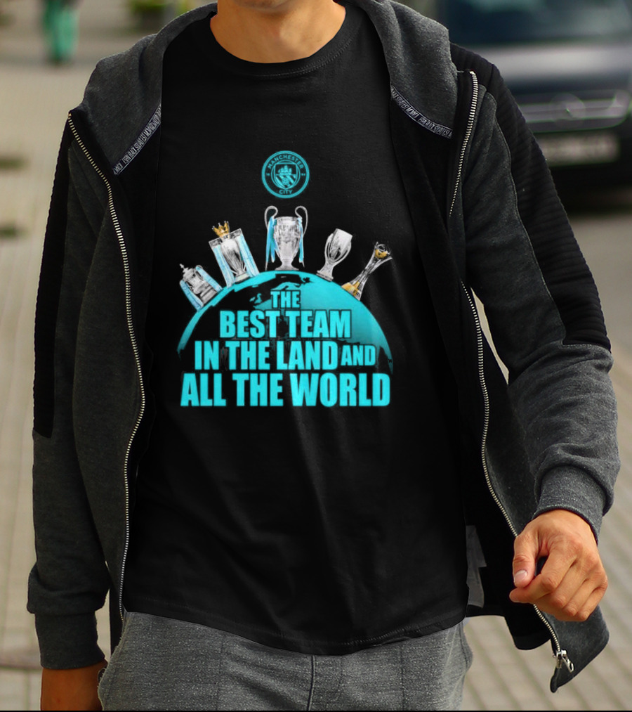 Manchester City The Best Team In The Land And All The World T-Shirt