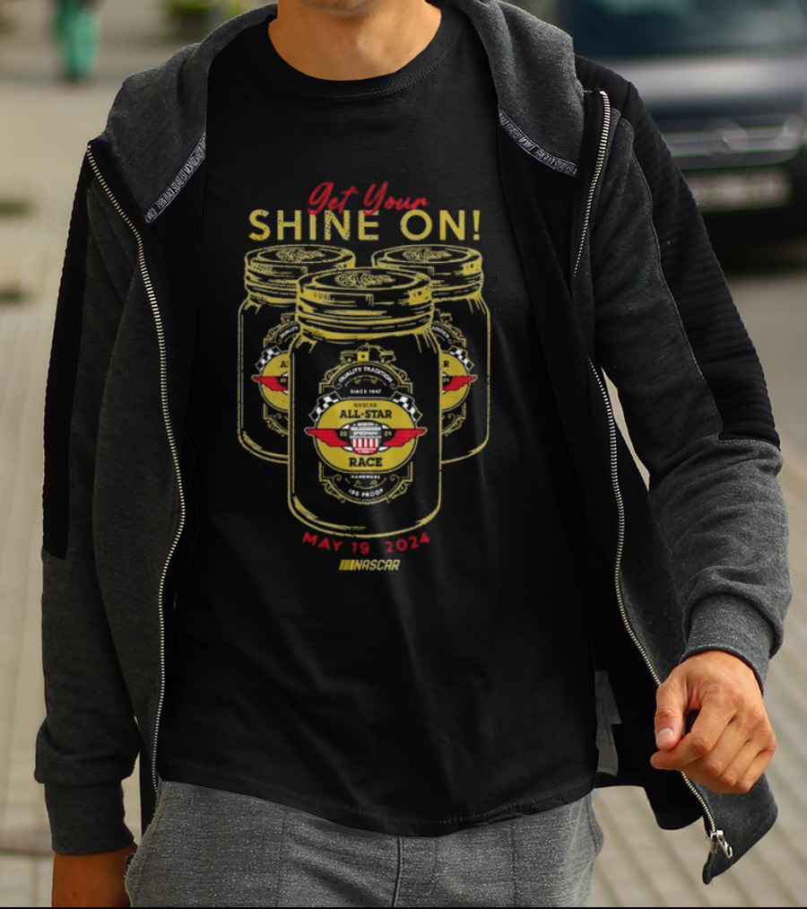 Get Your Shine On NASCAR All-Star Race May 19 T-Shirt