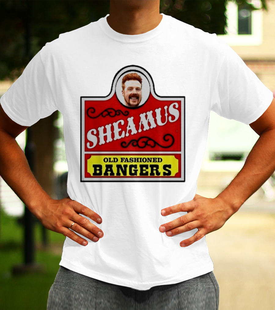 Sheamus Old Fashioned Bangers Whimsical Sign T-Shirt