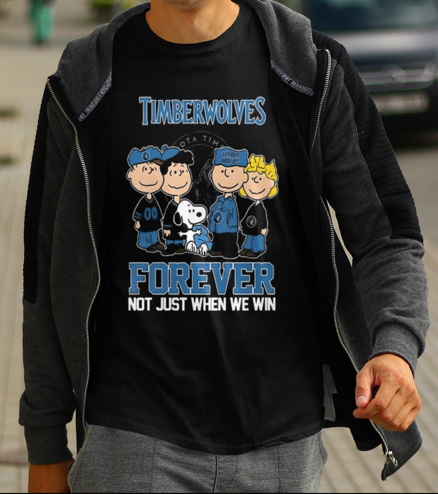 Timberwolves Forever Not Just When We Win Peanuts Style Fan T-Shirt