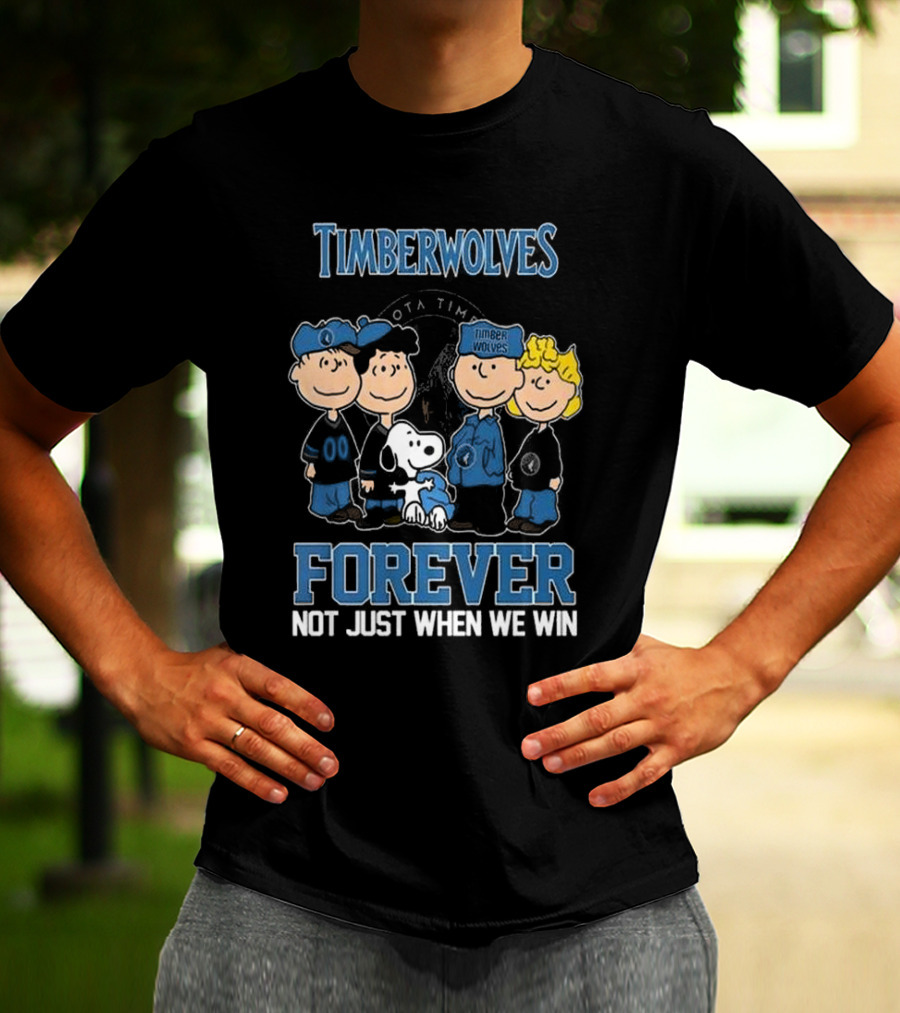 Timberwolves Forever Not Just When We Win Peanuts Style Fan T-Shirt