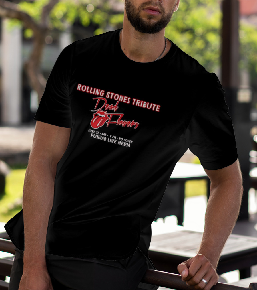 Rolling Stones Tribute Dead Flowers June 22 8 PM No Cover Punjab Live Media T-Shirt