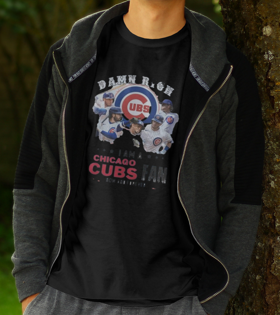 Damn Right I Am A Chicago Cubs Fan Now And Forever T-Shirt