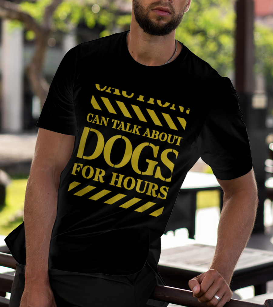 Caution Can Talk About Dogs For Hours Dog Lovers T-Shirt