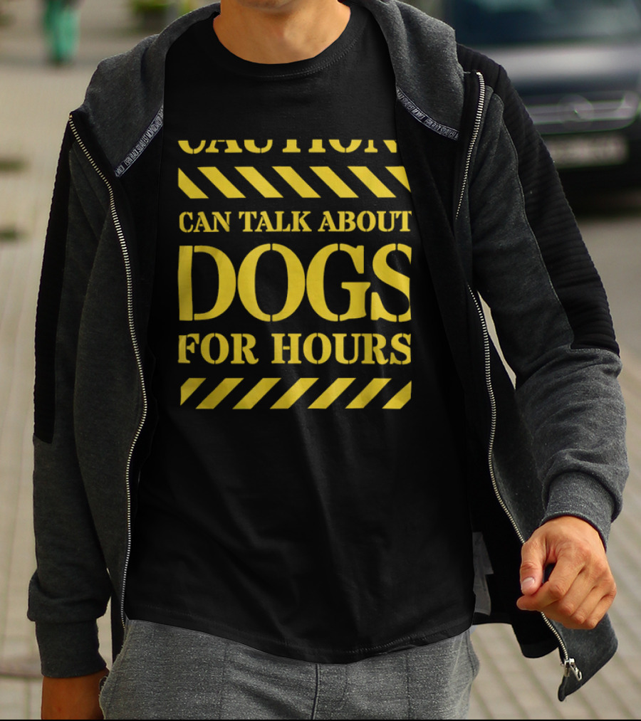 Caution Can Talk About Dogs For Hours Dog Lovers T-Shirt