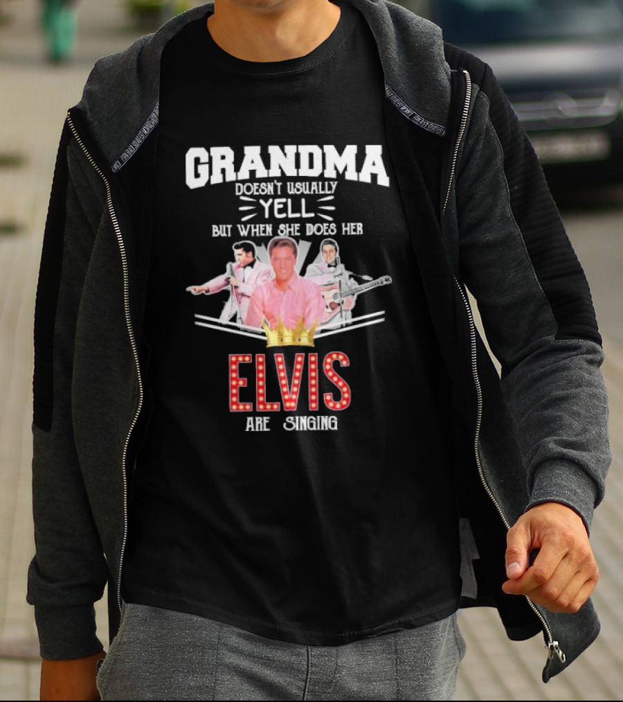 Grandma Doesn’t Usually Yell But When She Does Her Elvis Are Singing With Crown Graphics T-Shirt