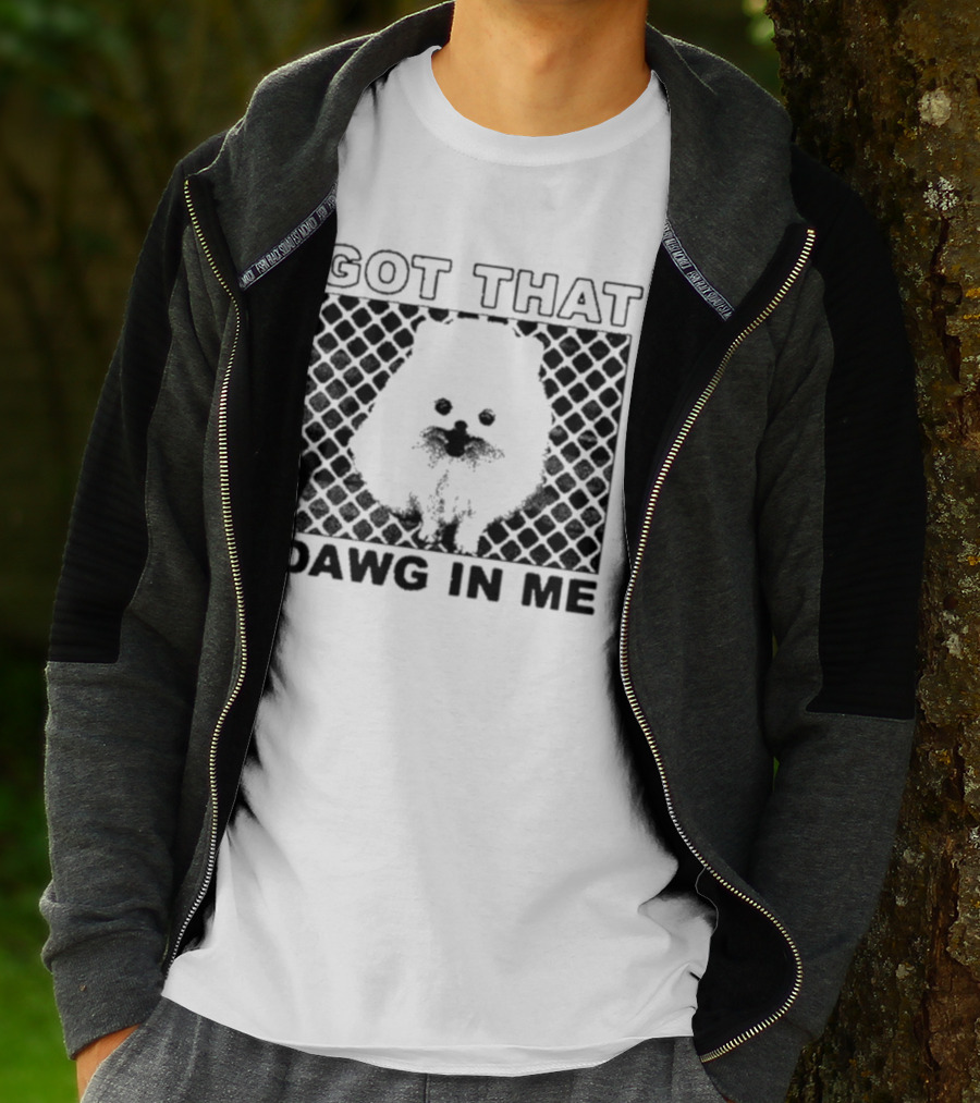 Got That Dawg In Me Pomeranian T-Shirt