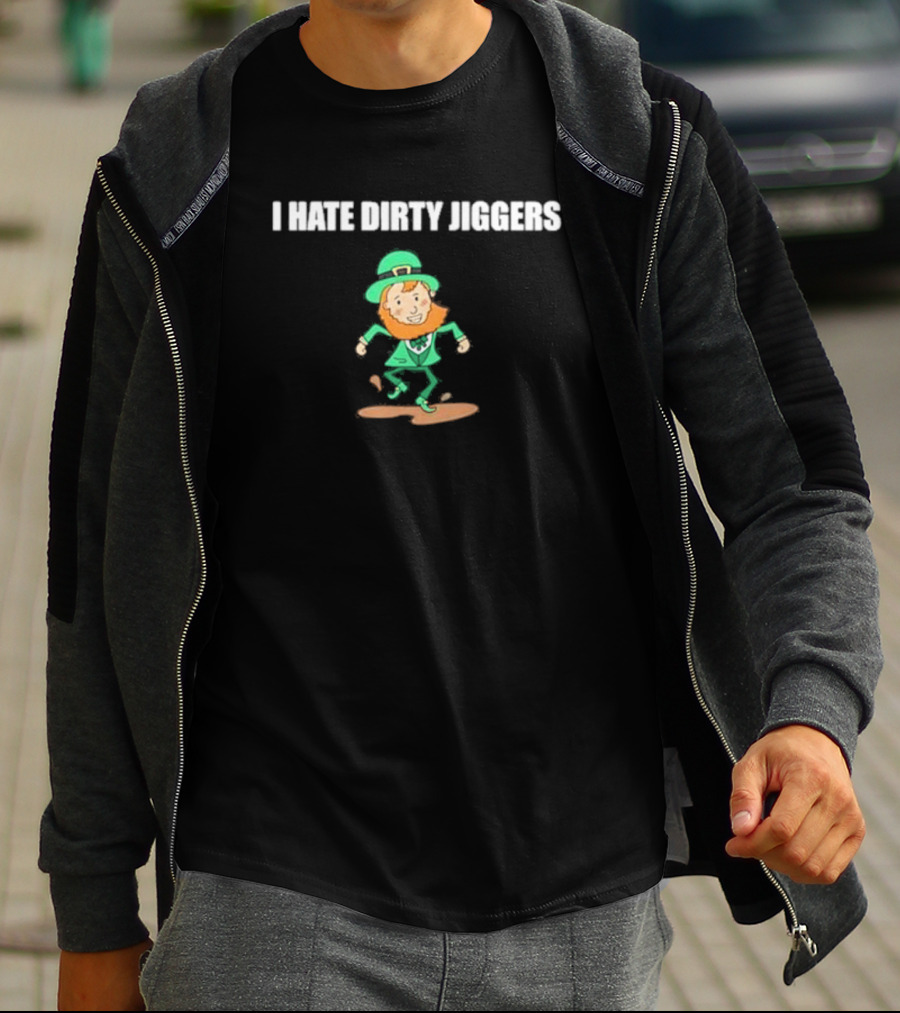 I Hate Dirty Jiggers Dancing Leprechaun T-Shirt
