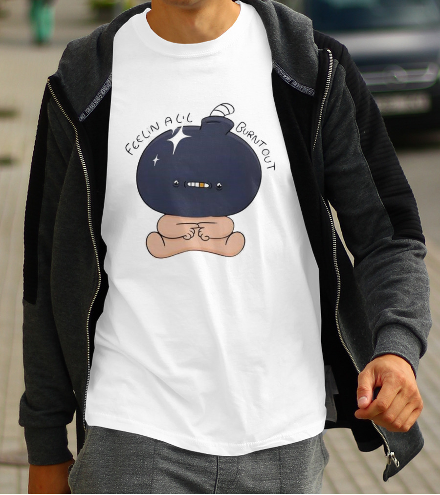 Feelin Alil Burnt Out Cute Character With Dark Round Head And Tiny Legs T-Shirt