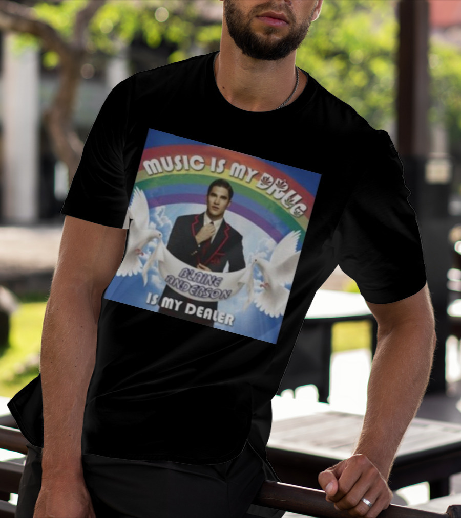 Music Is My Drug Blaine Anderson Is My Dealer Rainbow And Doves T-Shirt