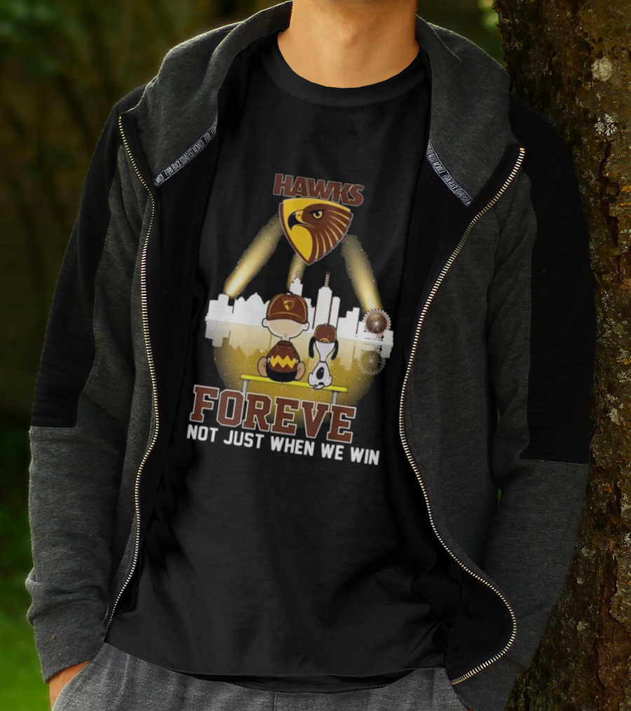 Hawks AFL Forever Not Just When We Win Hawthorn Football Club Fan City Skyline T-Shirt