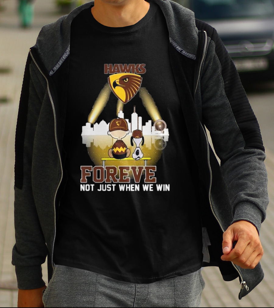 Hawks AFL Forever Not Just When We Win Hawthorn Football Club Fan City Skyline T-Shirt