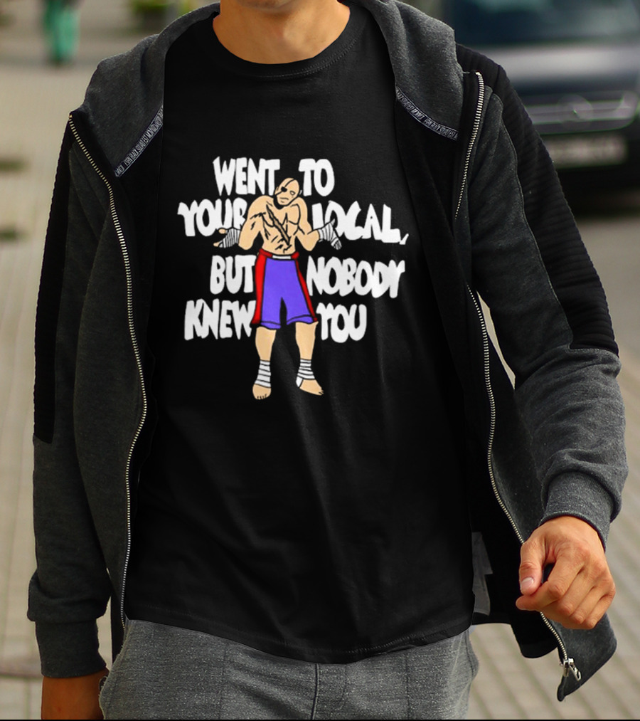 Went To Your Local But Nobody Knew You Fighter Pose Boxing Straps T-Shirt
