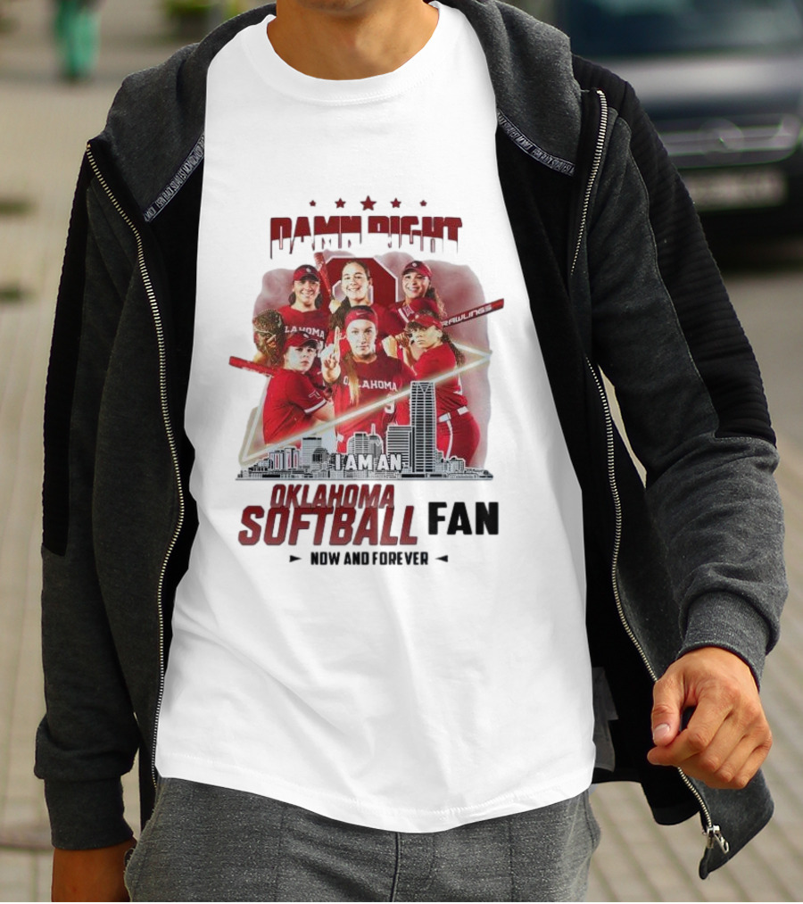 Damn Right I Am An Oklahoma Softball Fan Now And Forever Skyline Team Spirit T-Shirt