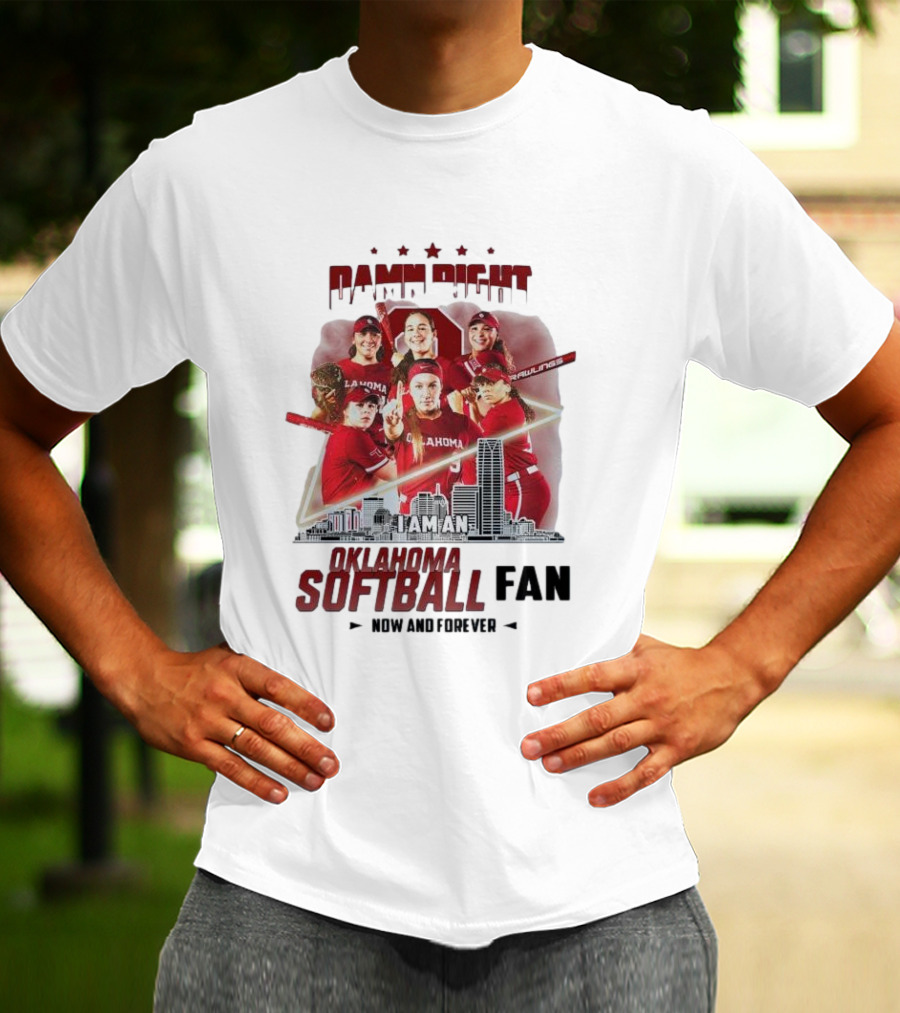 Damn Right I Am An Oklahoma Softball Fan Now And Forever Skyline Team Spirit T-Shirt