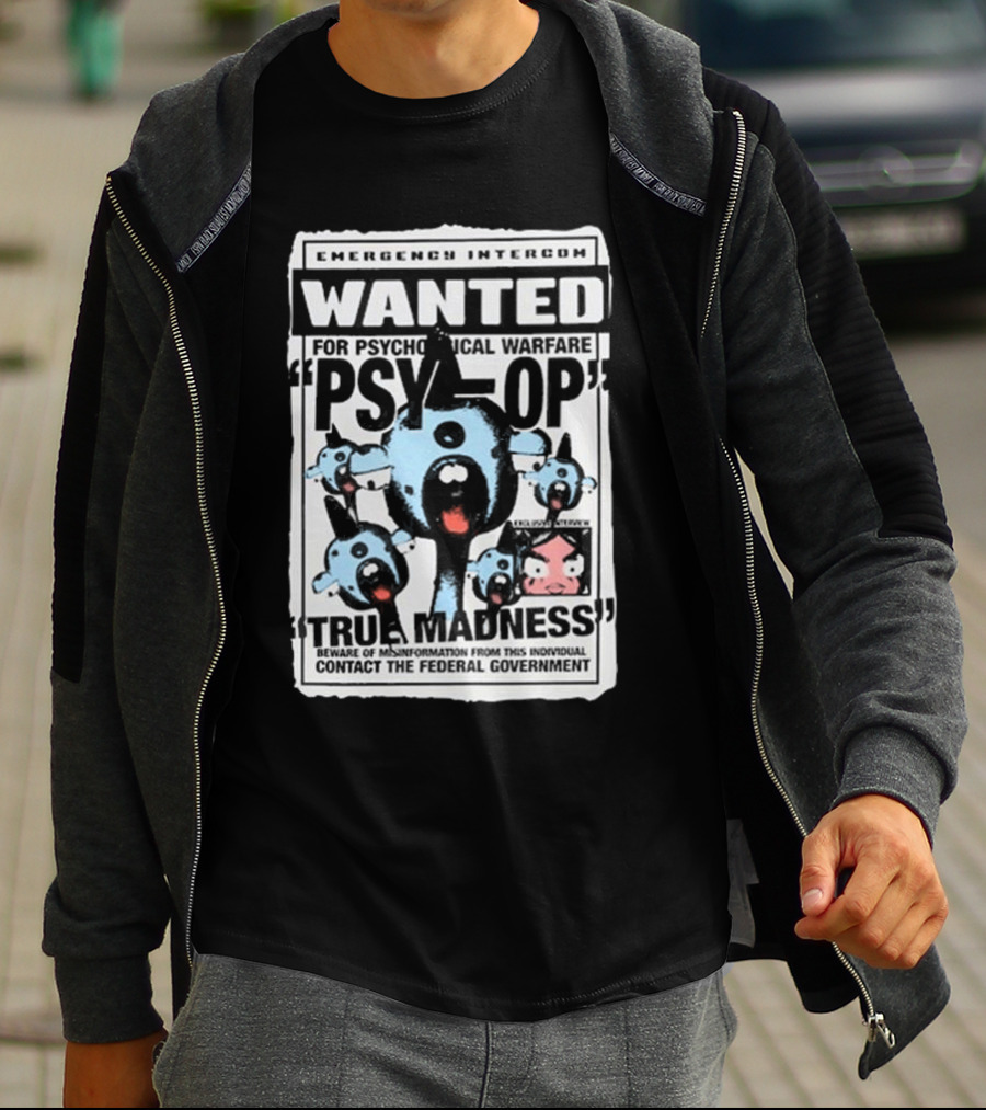 Emergency Intercom Wanted For Psychological Warfare Psyop True Madness T-Shirt
