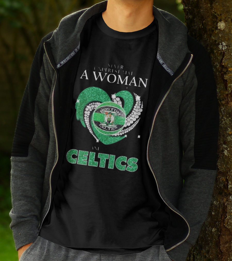 Never Underestimate A Woman Who Loves Boston Celtics T-Shirt