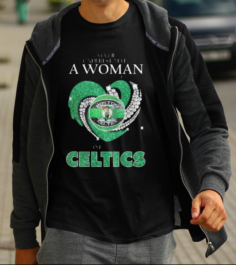 Never Underestimate A Woman Who Loves Boston Celtics T-Shirt