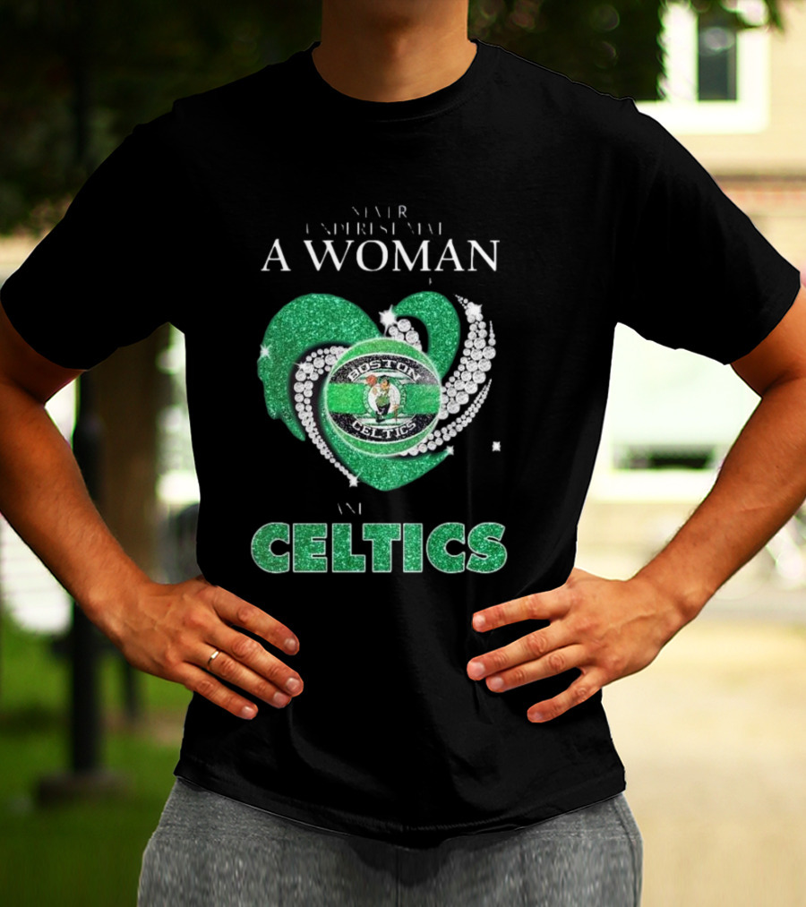 Never Underestimate A Woman Who Loves Boston Celtics T-Shirt