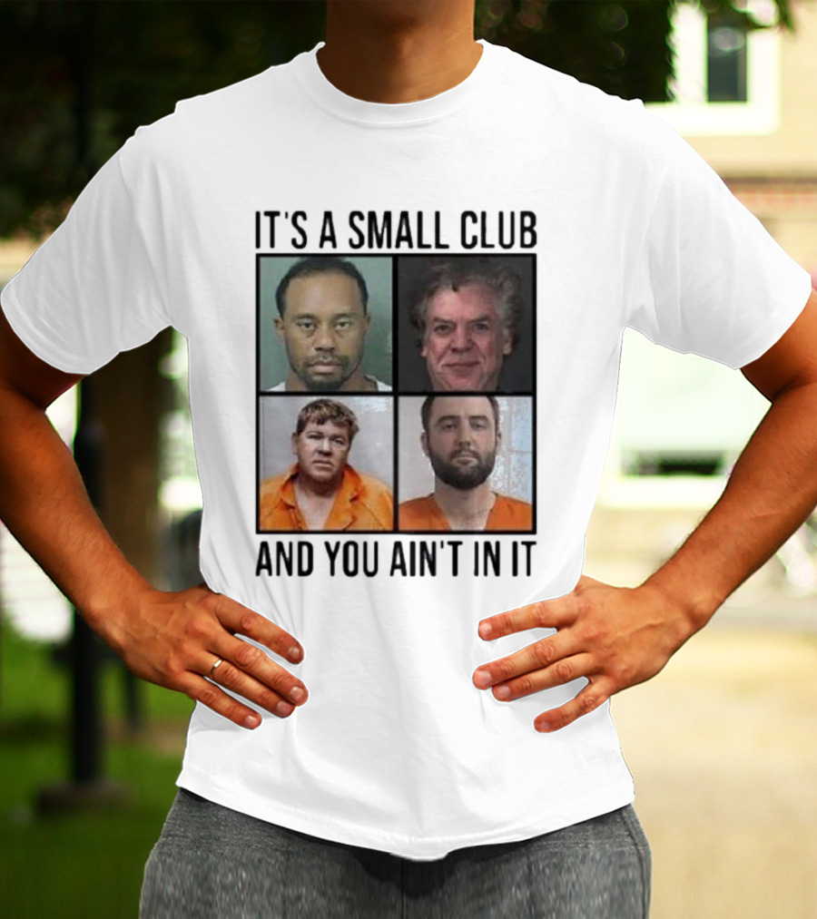 Scottie Scheffler Tiger Woods John Daly Shooter Mcgavin It’s A Small Club And You Ain’t In It T-Shirt
