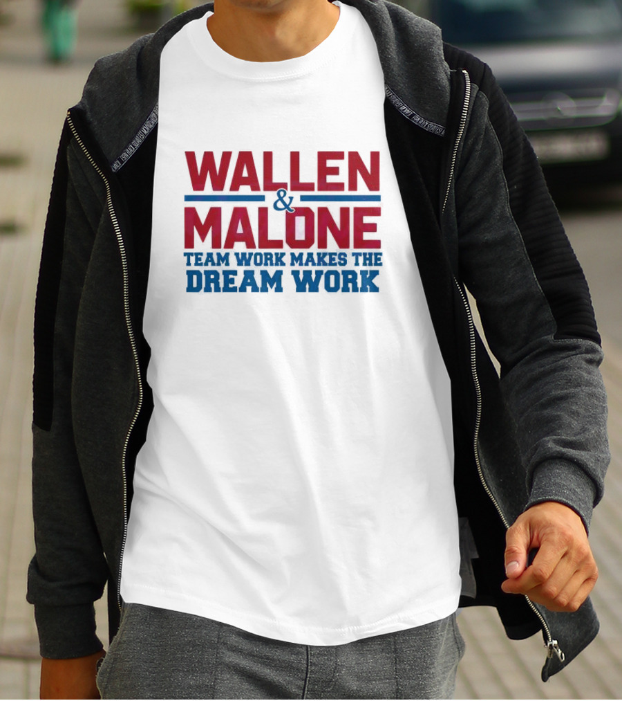 Wallen Malone And Teamwork Makes The Dream Work T-Shirt