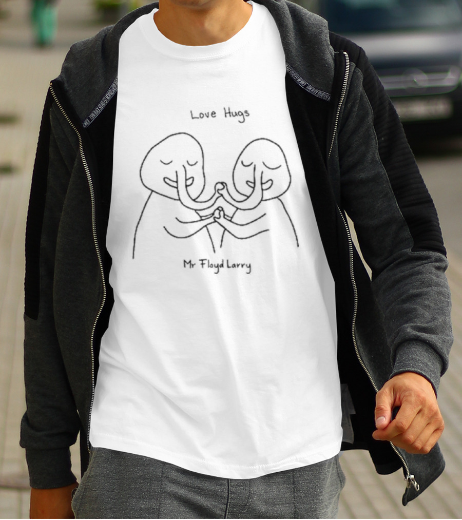 Love Hugs Mr Floyd Larry Embrace T-Shirt