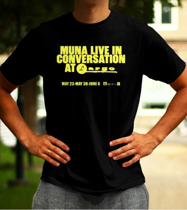 MUNA Live In Conversation At Largo May 23 May 30 June 6 Gayotic T-Shirt