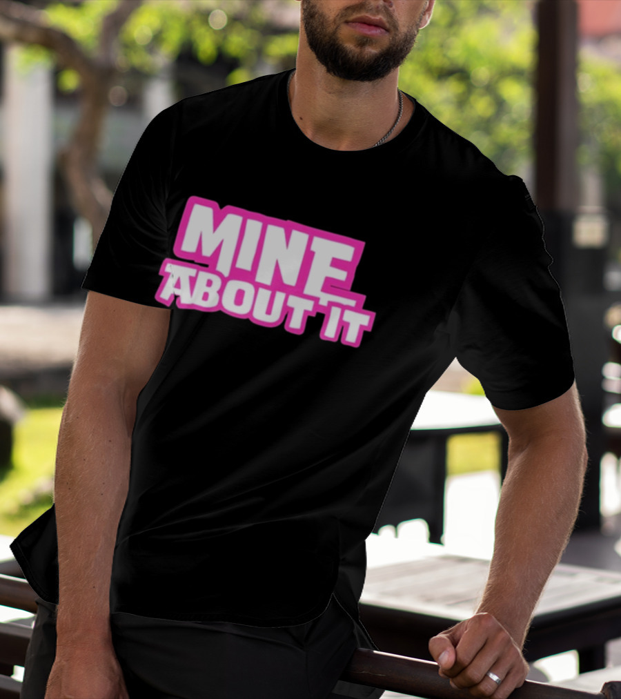 Mine About It Gorilla Pool Kurt Wuckert Jr Alex Moon T-Shirt