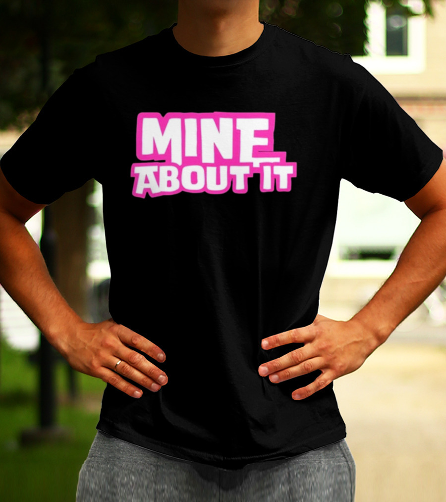 Mine About It Gorilla Pool Kurt Wuckert Jr Alex Moon T-Shirt