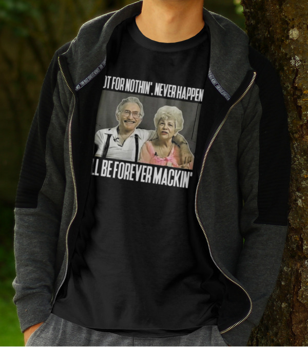 Not For Nothin’ Never Happen I’ll Be Forever Mackin’ Retro Couple T-Shirt
