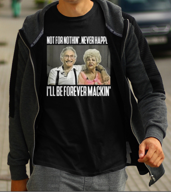 Not For Nothin’ Never Happen I’ll Be Forever Mackin’ Retro Couple T-Shirt