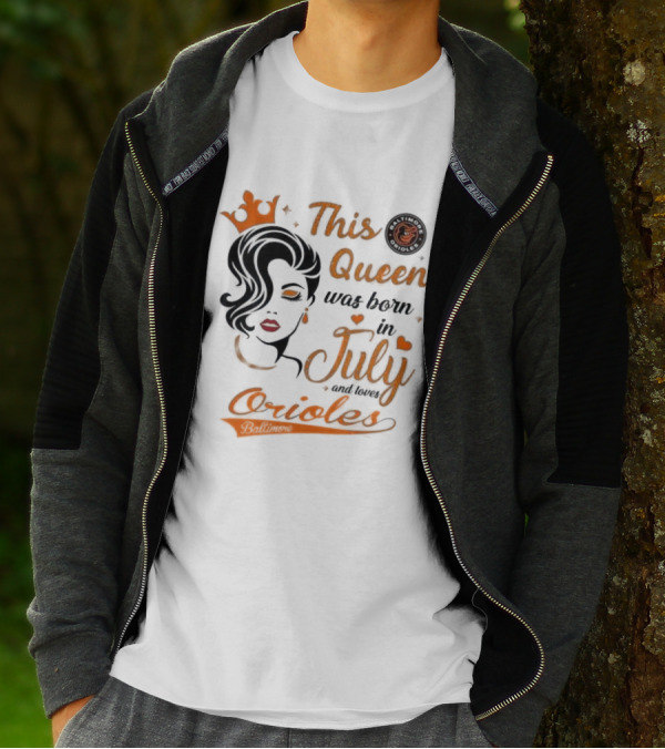 This Queen Was Born In July And Loves Baltimore Orioles T-Shirt