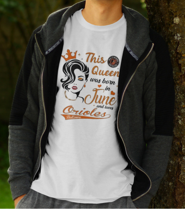 Baltimore Orioles This Queen Was Born In June And Loves Orioles T-Shirt