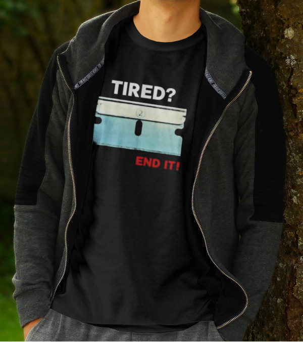Tired End It 2 Razor Blade Permanent Solution For A Temporary Problem End It T-Shirt