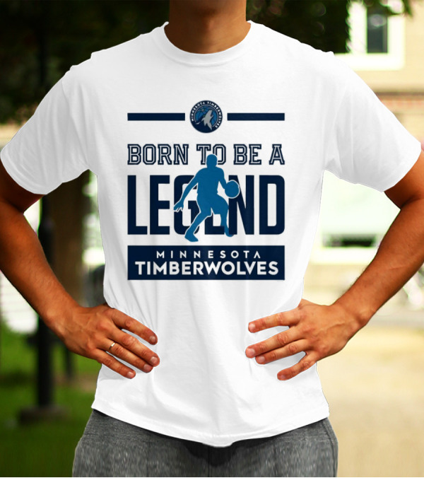 Born To Be A Legend Minnesota Timberwolves Basketball T-Shirt