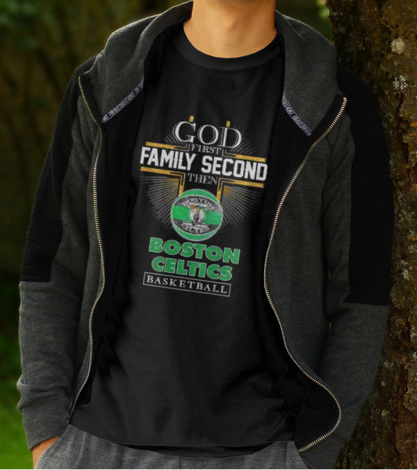 God First Family Second Then Boston Celtics Basketball T-Shirt