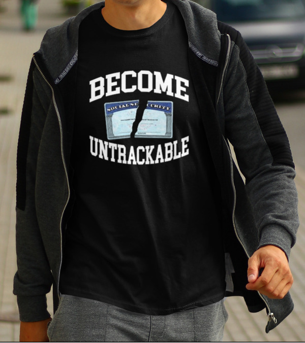 Become Untrackable Social Security Card Rip T-Shirt