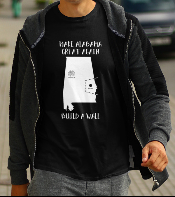 Make Alabama Great Again Mobile Wall Tuscaloosa Fortified Structure T-Shirt
