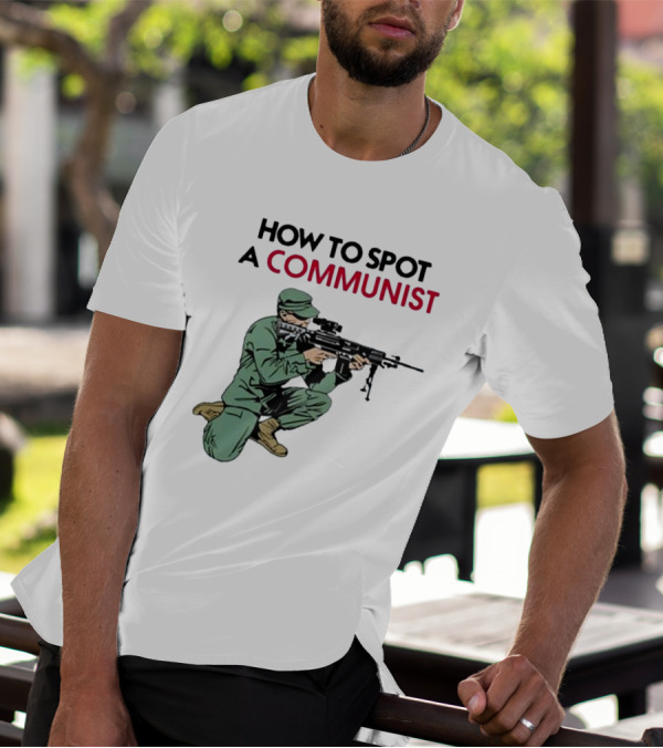 How To Spot A Communist Soldier Matt Maddock T-Shirt