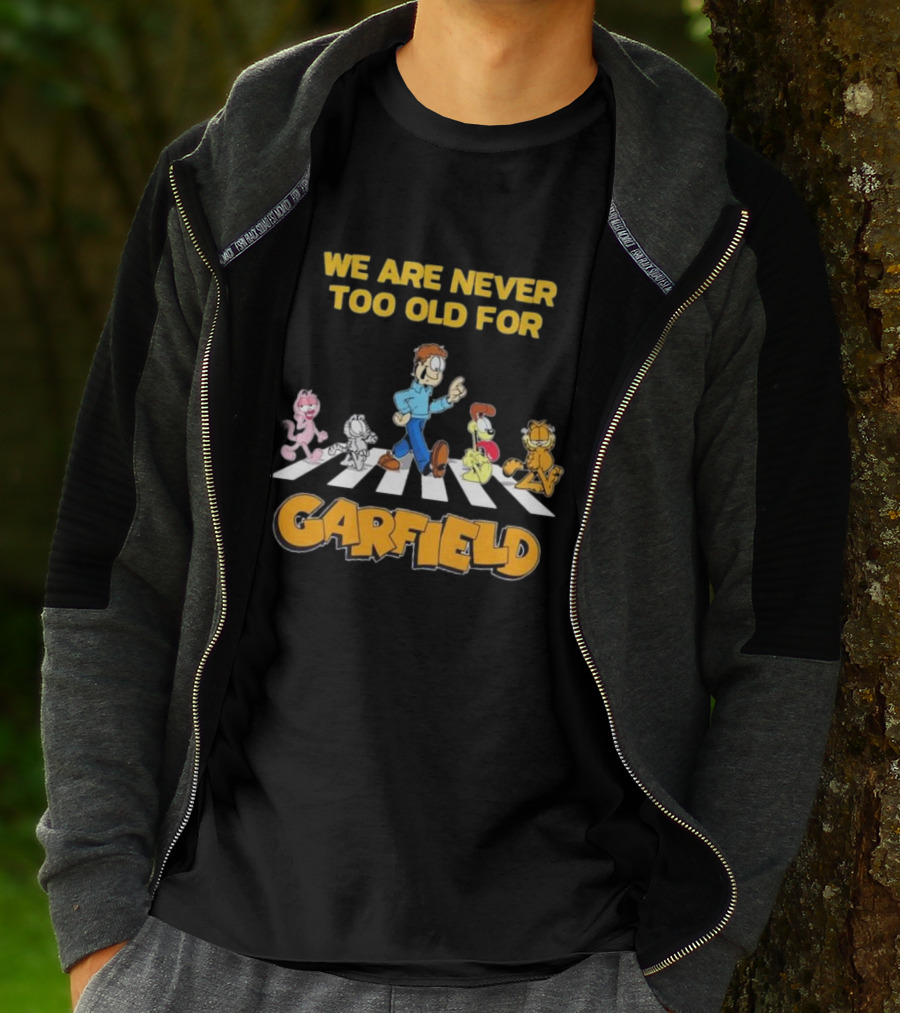 We Are Never Too Old For Garfield Abbey Road Crossing With Jon Odie Nermal Arlene T-Shirt