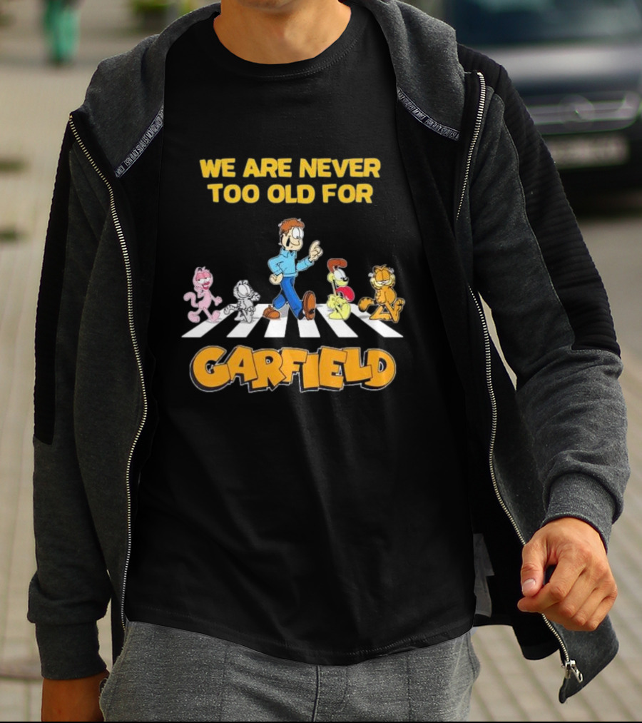 We Are Never Too Old For Garfield Abbey Road Crossing With Jon Odie Nermal Arlene T-Shirt