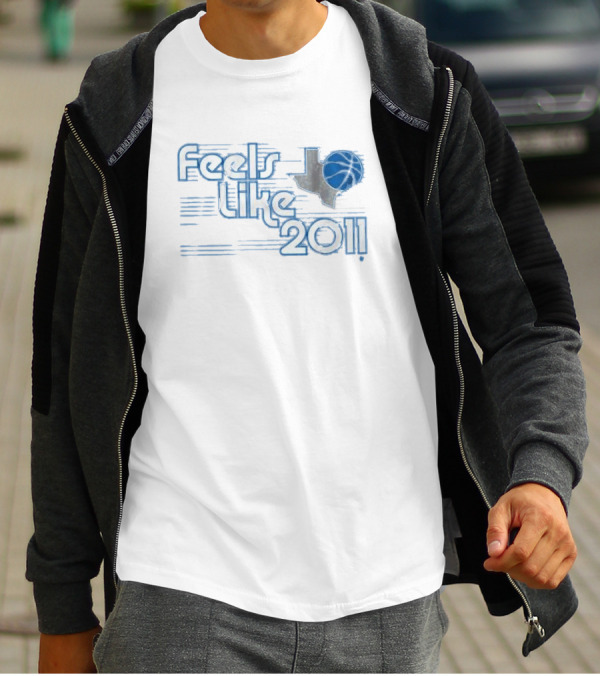 Dallas Mavericks Feels Like 2011 Basketball Texas Shape With Blue Ball T-Shirt
